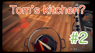 クッキングシミュレーター　#2 Tom’s kitchen