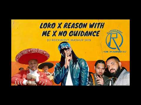 DJ ROCKWIDIT - GO LOKO x REASON WITH ME x NO GUIDANCE MASHUP 2K19