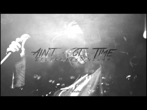 Erdeka - Ain't Got Time feat. Newah