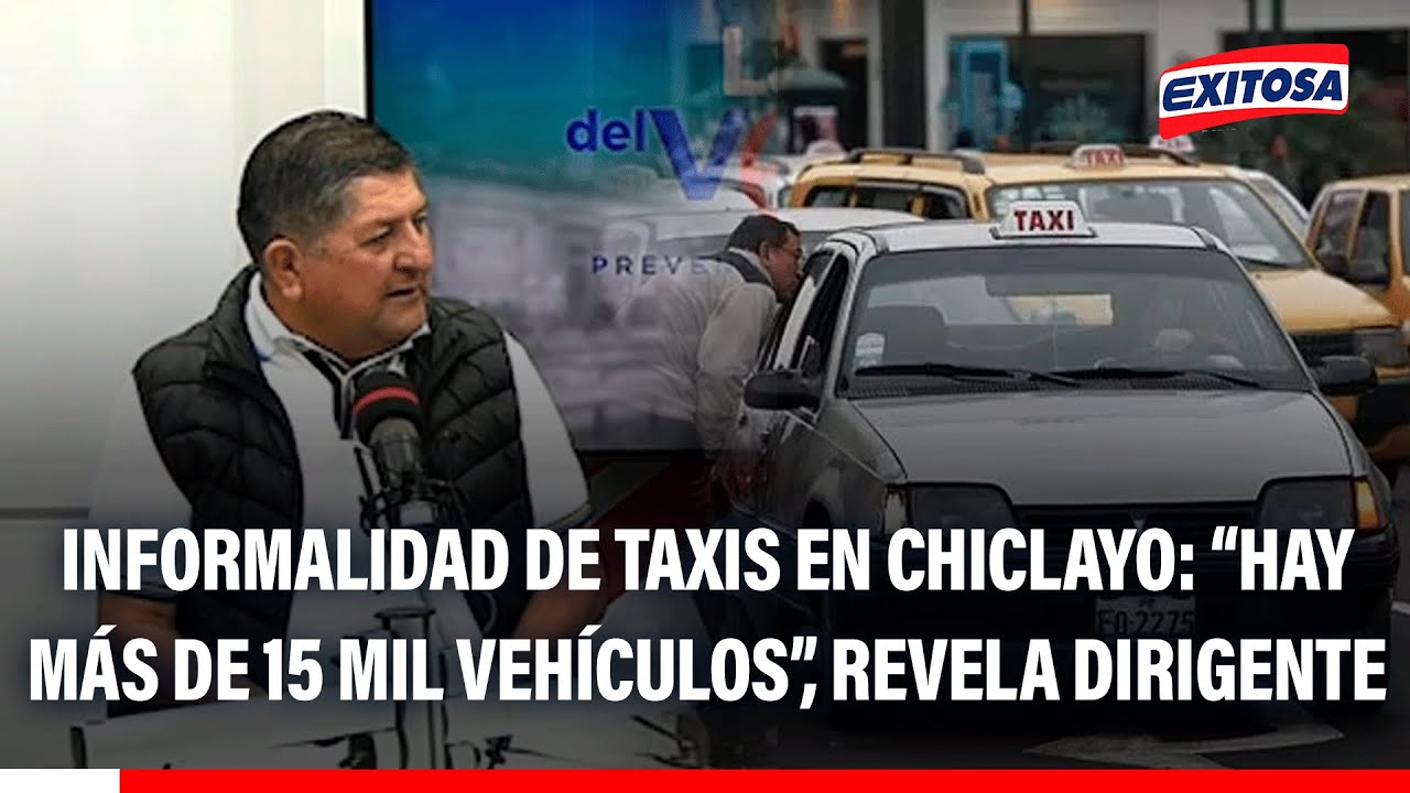 🔴🔵 Informalidad de taxis y colectivos en Chiclayo: “Hay más de 15 mil vehículos”, revela dirigente