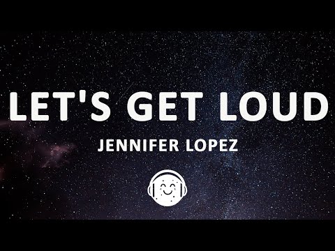 Jennifer Lopez - Let's Get Loud (Lyrics)