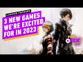 Looking Forward: 3 New Games We're Excited For in 2023 - IGN Daily Fix