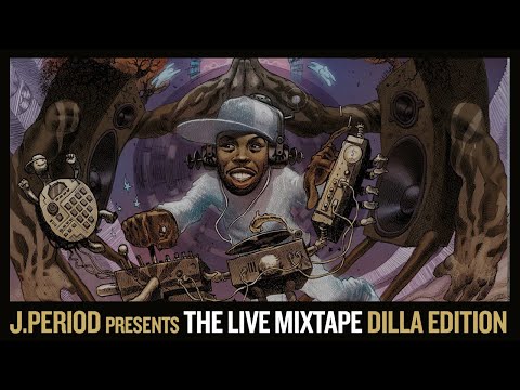 J.PERIOD Presents The Live Mixtape: Dilla Edition