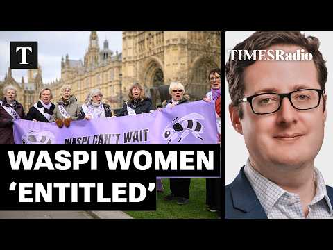 The WASPI women are the ‘most entitled group of campaigners in British politics’ | Robert Colvile
