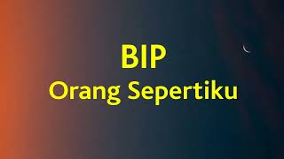 Download lagu BIP - Orang Sepertiku - Wow Lirik mp3 Download lagu BIP - Orang Sepertiku - Wow Lirik mp3