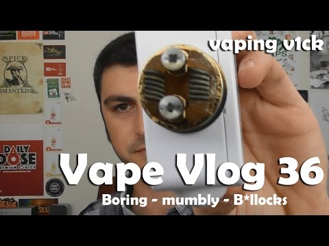 Vape VLOG #36 - 21/08/16 - Boring - mumbly - nonsense