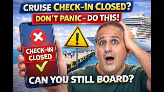 Cruise Check-In Closed? Don’t Panic - Do this!
