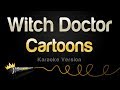 Cartoons - Witch Doctor (Ooh Eeh Ooh Ah Aah Ting Tang Walla Walla Bing Bang) (Karaoke Version)
