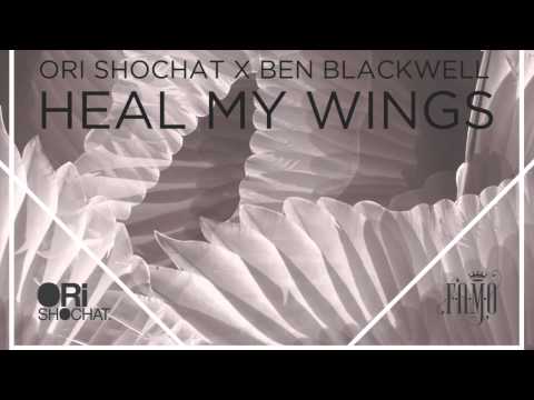 Ori Shochat x Ben Blackwell - Heal My Wings