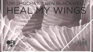 Ori Shochat x Ben Blackwell - Heal My Wings