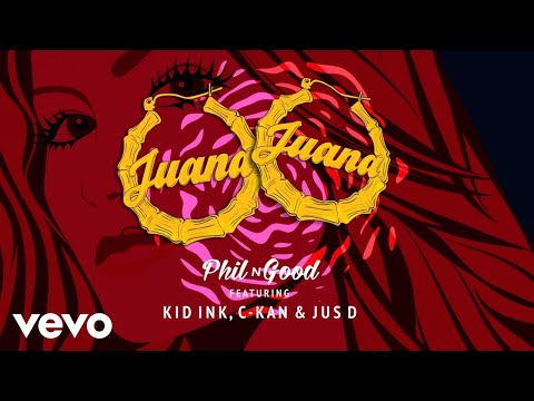 Phil N Good - Juana ft. Kid Ink, C-Kan, Jus D
