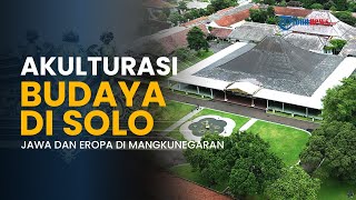 Melihat Bangunan Sejarah Pura Mangkunegaran di Solo Hasil Akulturasi Budaya Jawa dan Eropa