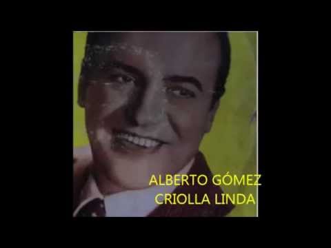 ALBERTO GÓMEZ  -  CRIOLLA LINDA  - TANGO