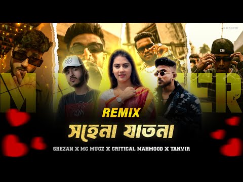 সহেনা যাতনা - SHEZAN X Mc Mugz X Critical Mahmood X TANVIR | M MASTER | Remix 2025