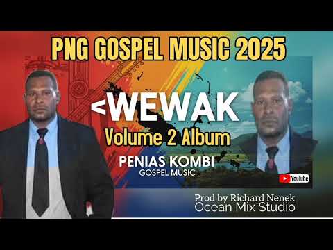 WEWAK(Dedication) |PENIAS KOMBI|2025 PNG GOSPEL MUSIC|PROD BY RICHARD NENEK|OCEAN MIX STUDIO
