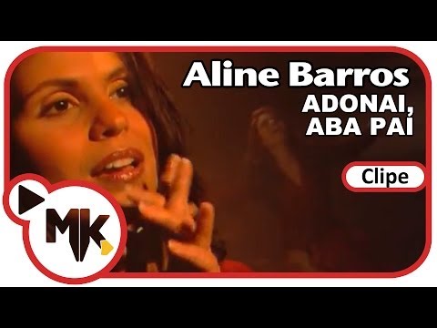 Aline Barros - Adonai, Aba Pai (Clipe Oficial MK Music)
