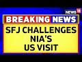 Khalistan News | SFJ Challenges NIA's US Visit, Blocks Indian Consulate In San Francisco | News18