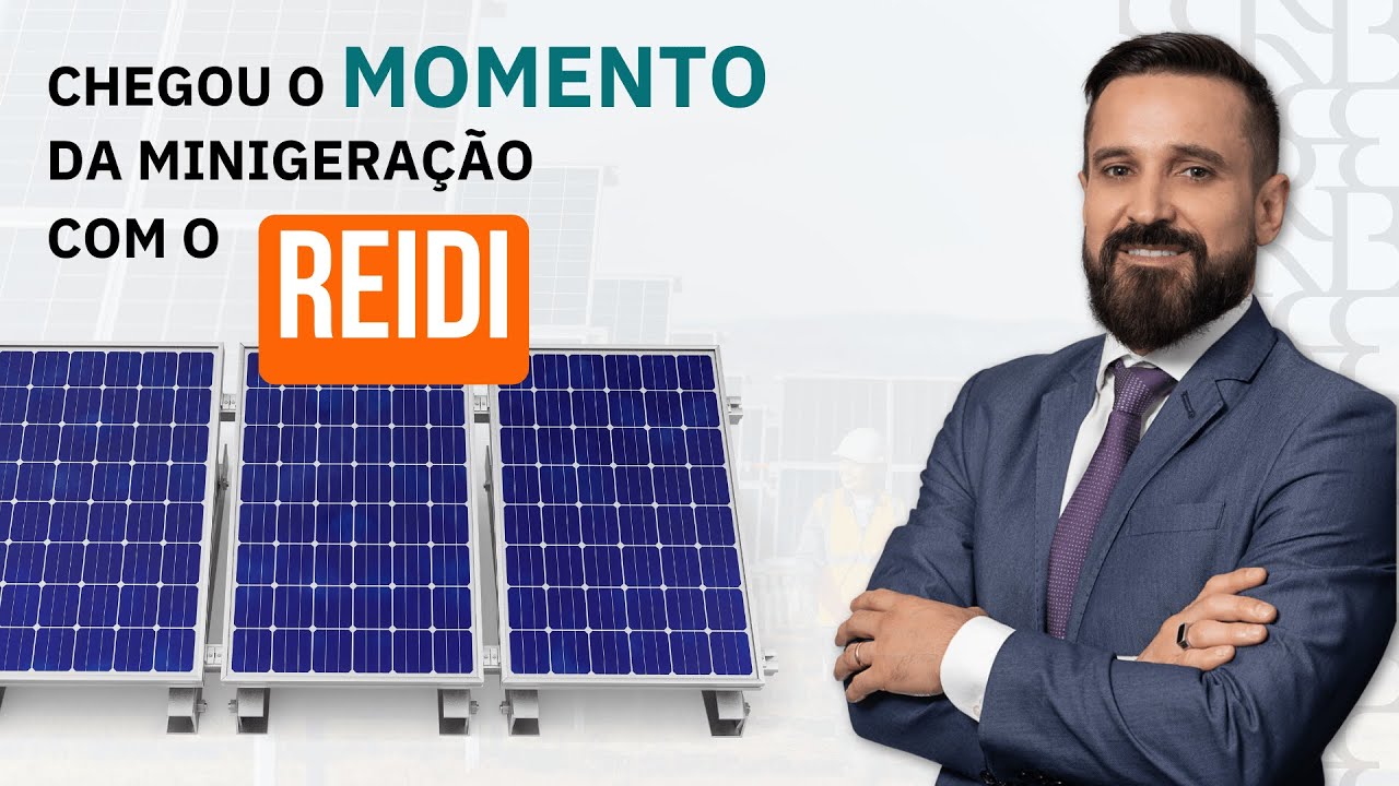 O momento ideal para sua usina de minigeração solar é agora, conheça o REIDI.