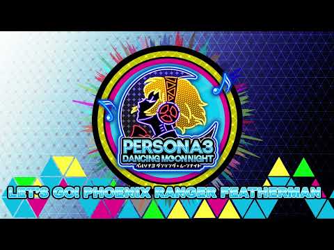 Let's Go! Phoenix Ranger Featherman - Persona 3 Dancing In Moonlight