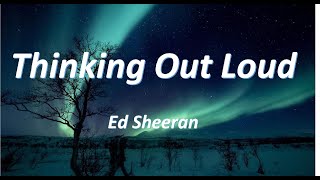 Ed Sheeran Thinking Out Loud...