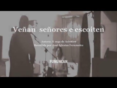 Veñan señores e escoiten (A cega de Aciveiro - FUNUNCAN)