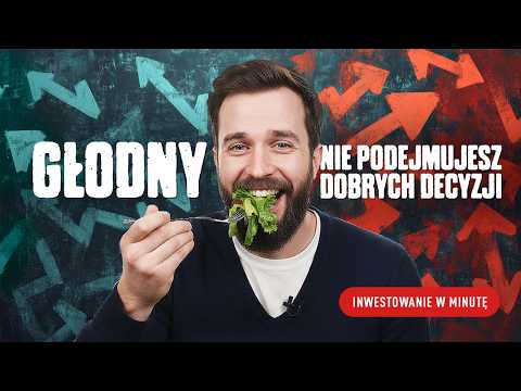 Głodny podejmujesz złe decyzje inwestycyjne