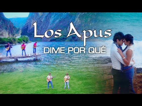 Dime Porque - Los Apus