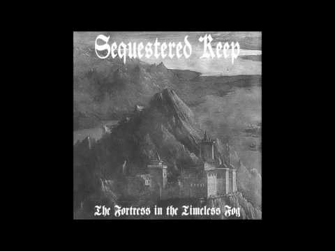 Sequestered Keep - The Fortress in the Timeless Fog (2015) (Dungeon Synth, Medieval Dark Ambient)