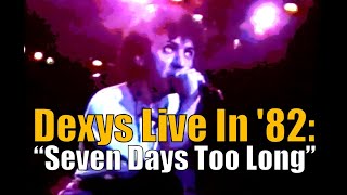 Dexys Live In &#39;82:  &quot;Seven Days Too Long&quot;