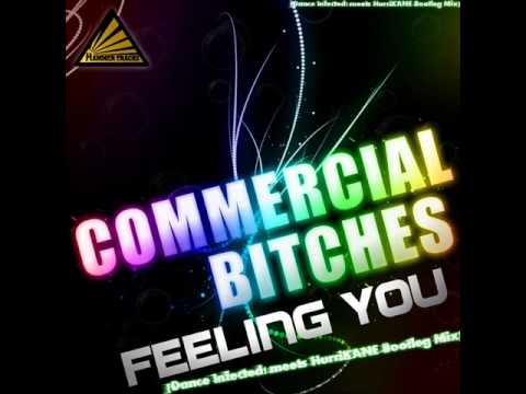 Commercial Bitches - Feeling You (Dance Infected! meets HurriKANE Bootleg Mix) + DOWNLOAD