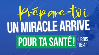 PRÉPARE-TOI, UN MIRACLE ARRIVE POUR TA SANTÉ | PASTEUR SOSSOU DOSSEH