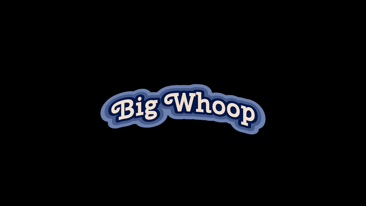 Promotional video thumbnail 3 for Big Whoop