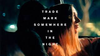 Trademark - Somewhere In The Night (Journey x Martin Garrix)