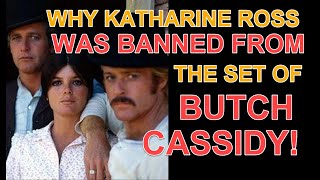 Why Katharine Ross (Etta Place) was banned from the set of BUTCH CASSIDY AND THE SUNDANCE KID!