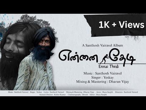 Ennai Thedi - Official Video Song | Yeskay | Shasa Sanjith | Santhosh Vairavel