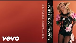 Britney Spears - Change Your Mind (No Seas Cortes) [Acoustic] (Áudio)