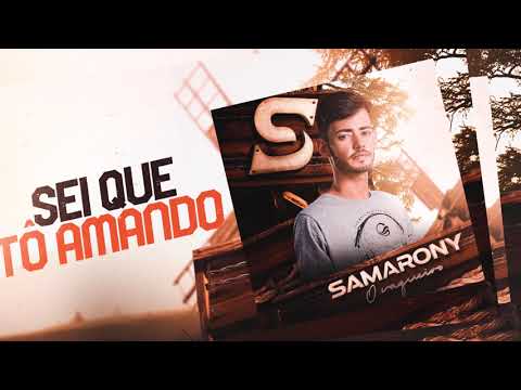 Samarony - SEI QUE TÔ AMANDO