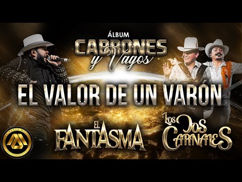 El Fantasma & Los Dos Carnales- El Valor De Un Varón (Video Lyric)