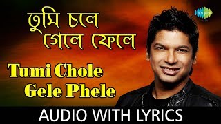 Tumi Chole Gele with lyrics | Shaan | Shesh Boley Kichu Nei