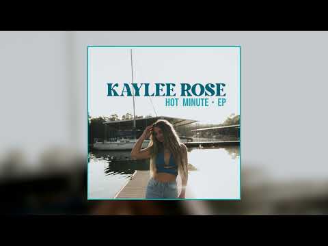 Kaylee Rose - Hot Minute (Official Audio)