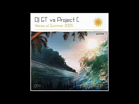 DJ GT vs Project C  - Voices of Summer 2005 (Breeze)
