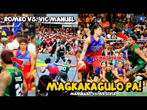ROMEO VS. VIC MANUEL! LUPET NG NANGYARE SA ENDING! NAGKAGULO LAHAT SA COURT! MAMBULAO VS. WB SOFIA