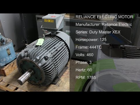 Green Industrial Quick Take - Used 125 HP ELECTRIC MOTOR 444TC RPM 1785 460 V TEFC RELIANCE XEX