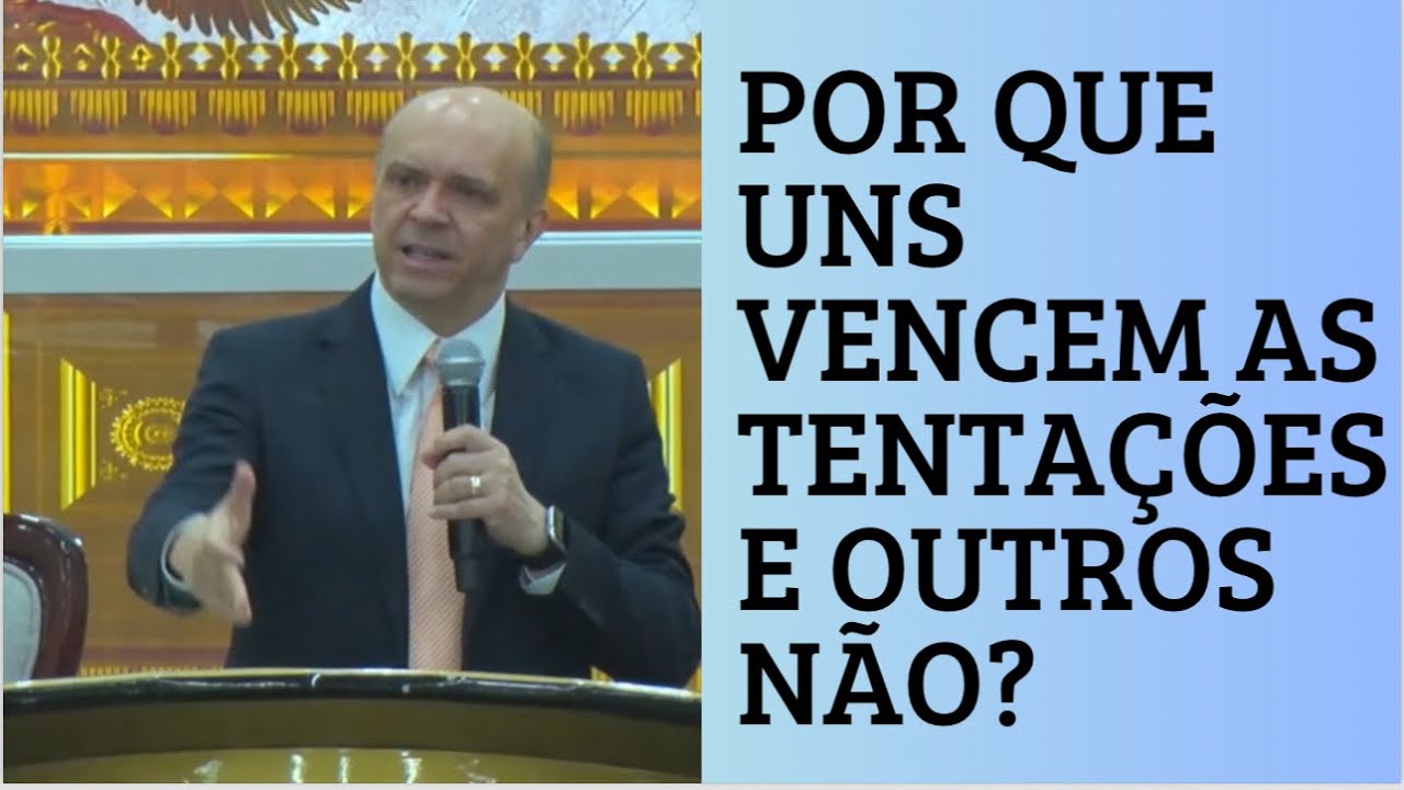 POR QUE UNS VENCEM AS TENTAÇÕES E OUTROS NÃO?
