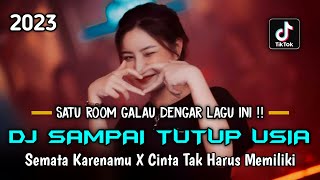 Download lagu SATU ROOM GALAU DENGAR LAGU INI ‼ DJ SAMPAI TUTUP USIA X SEMATA KARENAMU X CINTA TAK HARUS MEMILIKI mp3