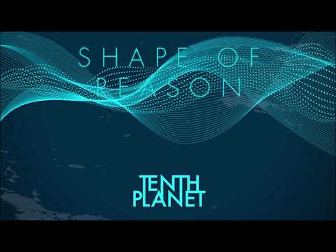 Tenth Planet - Shape of Reason