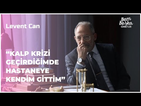 Levent Can - "Kalp Krizi Geçirdiğimde Hastaneye Kendim Gittim!" | Bambaşka Sohbetler