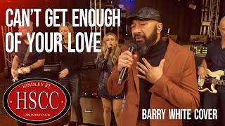 &#39;Can’t Get Enough Of Your Love&#39; (BARRY WHITE) Cover by The HSCC