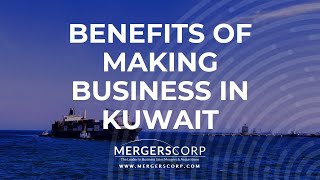 Benefits of Making Business in Kuwait (Buy & Sell Business in Kuwait)