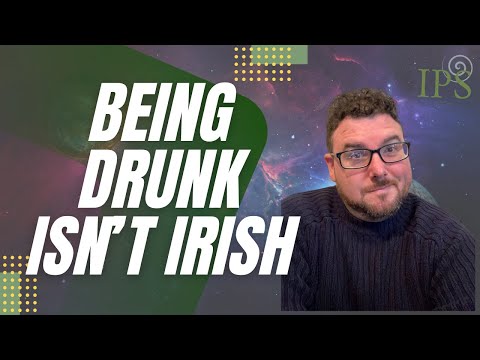 Getting Drunk is Not Honouring Irish Ancestry